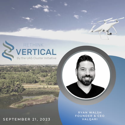 Rethink Vertical by the UAS Cluster Initiative - September 21, 2023 – Ryan Walsh (Valqari)